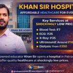 Khan Sir Hospital: Affordable Healthcare for Everyone