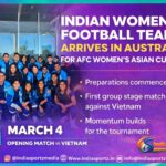 Indian Women’s Football Team Arrives in Australia for AFC Women’s Asian Cup 2026