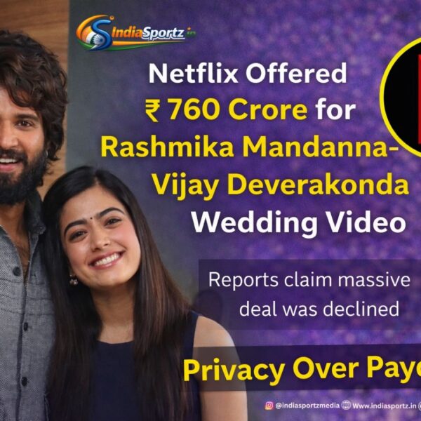 Netflix Offered ₹760 Crore for Rashmika Mandanna–Vijay Deverakonda&hellip;