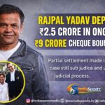 Rajpal Yadav Deposits ₹2.5 Crore in Ongoing ₹9 Crore Cheque Bounce Case