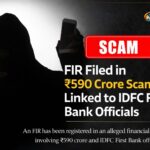 FIR Filed in ₹590 Crore Scam Linked to IDFC First Bank Officials